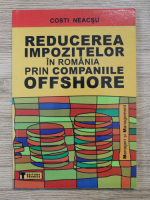 Costi Neacsu - Reducerea impozitelor in Romania prin companiile offshore
