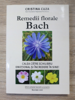 Cristina Cuza - Remedii florale Bach. Calea catre echilibru emotional si incredere in sine!