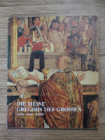 Die messe Gregors des Grossen. Vision, kunst, realitat