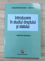 Dragos Marian Radulescu - Introducere in studiul dreptului si statului. Caiet de seminar