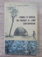 Dumitru Constantin - Foamea si saracia, un paradox al lumii contemporane