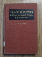 Anticariat: E. J. Underwood - Trace elements in human and animal nutrition