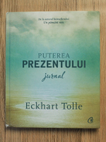 Eckhart Tolle - Puterea prezentului. Jurnal