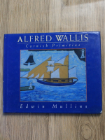 Anticariat: Edwin Mullins - Alfred wallis. Cornish primitive