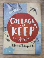 Anticariat: Eleanor Shakespeare - Collage and keep. A creative journal inspired by your life