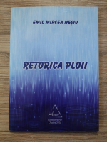Anticariat: Emil Mircea Nesiu - Retorica ploii