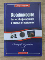 George Florea Toba - Biotehnologiile de reproductie la taurine si impactul lor bioeconomic