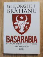Anticariat: Gheorghe I. Bratianu - Basarabia, drepturi nationale si istorice