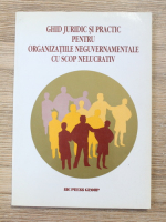 Ghid juridic si practic pentru organizatiile neguvernamentale cu scop nelucrativ