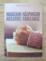 Glenn A. Coon, Ethel Coon - Rugaciuni absurde, raspunsuri fabuloase