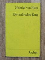 Anticariat: Heinrich von Kleist - Der zerbrochne Krug