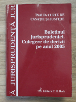 Inalta Curte de casatie si Justitie. Buletinul jurispudentei. Culegere de decizii pe anul 2005