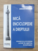 Ion Deleanu - Mica enciclopedie a dreptului. Adagii si locutiuni latine in dreptul romanesc