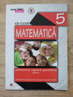 Anticariat: Ion Tudor - Matematica. Aritmetica, algebra, geometrie pentru clasa a V-a (partea I)