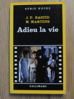 Anticariat: Jean-Pierre Bastid - Adieu la vie