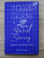 Jodi R. R. Smith - The guy's guide to social savvi. Manners for the modern world
