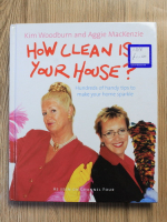 Anticariat: Kim Woodburn - How clean is your house? Hundreds of handy tips to make your home sparkle