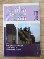 Limba si literatura romana, clasele VII-VIII, volumul 6. Ghid pentru pregatirea concursurilor si olimpiadelor scolare