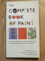 Lynne Robinson - The complete book of paint. A sourcebook of techniques, finishes, designs and project