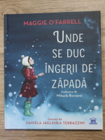 Anticariat: Maggie O Farrell - Unde se duc ingerii de zapada