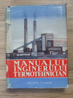 Manualul inginerului termotehnician, volumul 1. Principii teoretice, combustibili, cazane, tratarea apei