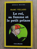 Marc Villard - Le roi, sa femme et le petit prince