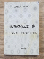 Marin Mincu - Intermezzo, volumul 4. Jurnal florentin