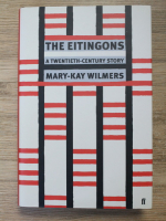 Mary Kay Wilmers - The Eitingons. A twentieth century story