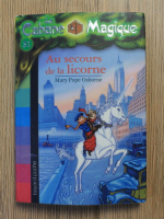 Mary Pope Osborne - Au secours de la licorne