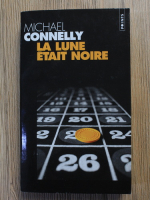 Anticariat: Michael Connelly - La lune etait noire