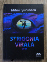 Anticariat: Mihai Surubaru - Strigonia virala