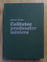 Mircea Guran - Calitatea produselor miniere