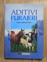 Anticariat: Mircea Ioan Popa - Aditivi furajeri