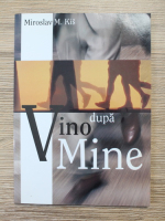 Anticariat: Miroslav M. Kis - Vino dupa mine