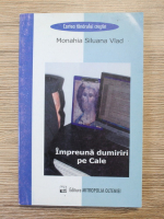 Anticariat: Monahia Siluana Vlad - Impreuna dumiriri pe Cale