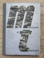 N. Ulcenco - Motoare si tractoare. Manual pentru scolile tehnice de maistri mecanici agricoli, anul III