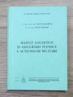 Anticariat: Neculai Radut, Eugen Bujor - Bazele logisticii si asigurarii tehnice a actiunilor militare