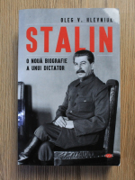 Oleg V. Hlevniuk - Stalin. O noua biografie a unui dictator