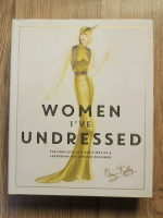 Orry Kelly - Women i've undressed. The fabulous life and times of a legendary Hollywood designer