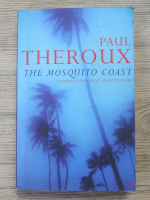 Anticariat: Paul Theroux - The mosquito coast