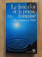 Anticariat: Pierre Seghers - Le livre d'or de la poesie francaise des origines a 1940