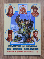 Povestiri si legende din istoria romanilor. Antologie de ghiozdan pentru clasele I-IV 