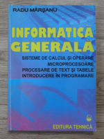 Anticariat: Radu Marsanu - Informatica generala. Sisteme de calcul si operare, microprocesoare, procesare de text si tabele, introducere in programare