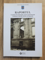 Raportul comisiei prezidentiale pentru patrimoniul construit, siturile istorice si naturale
