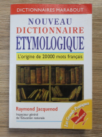 Raymond Jacquenod - Nouveau dictionnaire etymologique. L'origine de 20000 mots francais