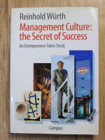 Reinhold Wurth - Management culture: the secret of success. An entrepreneur takes stock