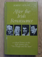Anticariat: Robert Hogan - After the irish renaissance. A critical history of the irish drama since. The plough and the stars