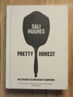 Sali Hughes - Pretty honest. The straight-talking beauty companion