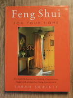 Sarah Shurety - Feng Shui for your home. An illustrated guide to creating a harmonious, happy and prosperous living environment