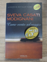 Anticariat: Sveva Casati Modignani - Come vento selvaggio